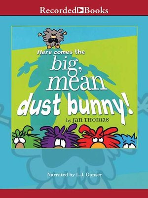 cover image of Here Comes the Big, Mean Dust Bunny